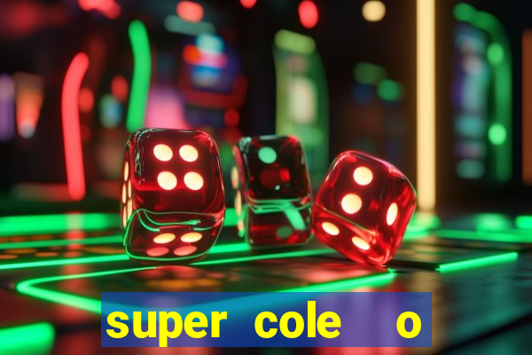 super cole  o 7784 jogos download